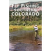 Fly Fishing Southern Colorado: An Angler's Guide