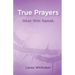 True Prayers: Hear Him Speak