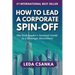 How to Lead a Corporate Spin-Off: The Tech Leader's Survival Guide to a Strategic Divestiture