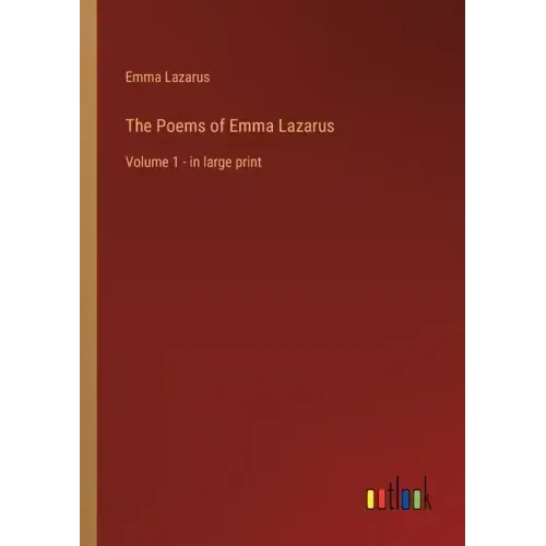 The Poems of Emma Lazarus: Volume 1 - in large print
