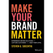 Make Your Brand Matter: Experience-Driven Solutions to Capture Customers and Keep Them Loyal