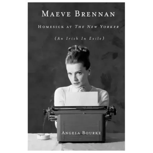 Maeve Brennan: Homesick at the New Yorker