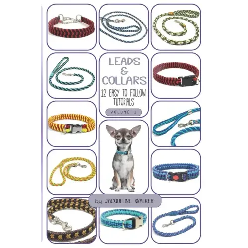 Leads and Collars - 12 Easy to follow tutorials: Paracord projects and Kumihimo