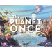 The Planet Once