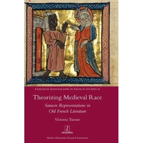 Theorizing Medieval Race: Saracen Representations in Old French Literature