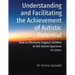 Understanding and Facilitating the Achievement of Autistic Potential