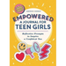 Empowered: A Journal for Teen Girls: Reflective Prompts to Inspire a Confident You