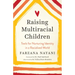 Raising Multiracial Children: Tools for Nurturing Identity in a Racialized World