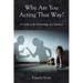 Why Are You Acting That Way?: A Guide to the Remarriage of a Survivor