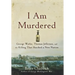 I Am Murdered: George Wythe, Thomas Jefferson, and the Killing That Shocked a New Nation