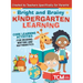 Bright and Brainy Kindergarten Learning: For Kids Age 4-6: Core Learning Activities for Reading, Writing and Mathematics
