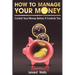 How to Manage Your Money: Control Your Money Before It Controls You