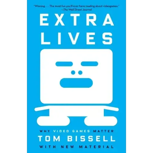 Extra Lives: Why Video Games Matter
