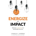 Energize to Impact: Reframe Leadership for Sustainable Success