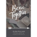 Brave Together: A Conversation Starter for Cultivating Biblical Mentoring Relationships