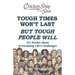 Chicken Soup for the Soul: Tough Times Won't Last But Tough People Will: 101 Stories about Overcoming Life's Challenges