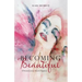 Becoming Beautiful: A Personal Journey Towards Happiness