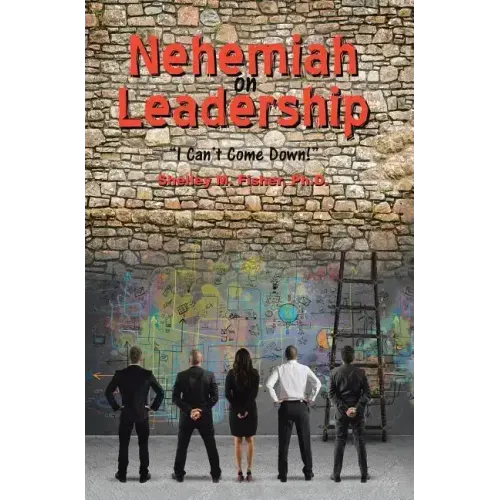 Nehemiah on Leadership: I Can't Come Down