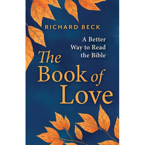The Book of Love: A Better Way to Read the Bible - Hardcover