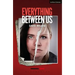 Everything Between Us
