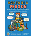 How to Be a Person: 65 Hugely Useful, Super-Important Skills to Learn Before You're Grown Up