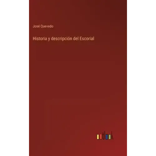 Historia y descripción del Escorial