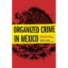Organized Crime in Mexico: Assessing the Threat to North American Economies