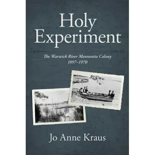 Holy Experiment: The Warwick River Mennonite Colony, 1897-1970