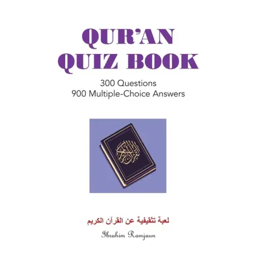 Qur'An Quiz Book: 300 Questions 900 Multiple-Choice Answers (Black & White Edition)