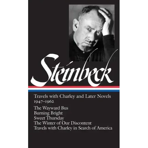 John Steinbeck: Travels with Charley and Later Novels 1947-1962 (Loa #170): The Wayward Bus / Burning Bright / Sweet Thursday / The Winter of Our Disc