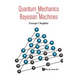 Quantum Mechanics and Bayesian Machines