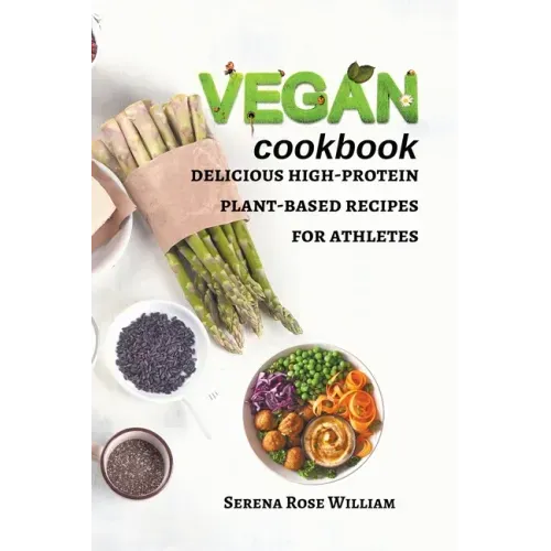 Vegan Cookbook: delicious high-protein plant-based recipes for athletes