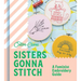 Sisters Gonna Stitch: A Feminist Embroidery Guide