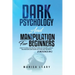 Dark Psychology & Manipulation for Beginners: 2 Books in 1: How to Analyze People Through Manipulation Techniques and Dark Psychology Secrets