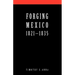 Forging Mexico: 1821-1835