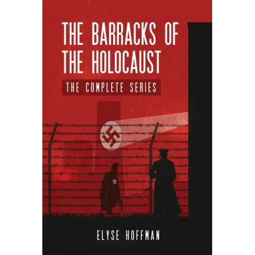 The Barracks of the Holocaust: The Complete Series