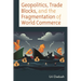 Geopolitics, Trade Blocks, and the Fragmentation of World Commerce