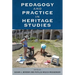 Pedagogy and Practice in Heritage Studies