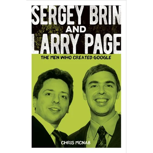 Sergey Brin and Larry Page: The Men Who Created Google