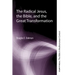 The Radical Jesus, the Bible, and the Great Transformation