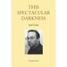 This Spectacular Darkness: Critical Essays