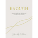 Enough: Learning to Simplify Life, Let Go and Walk the Path That's Truly Ours