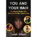 You and Your Hair: The Ultimate Healthy Hair Masterclass for Afro Textured Hair