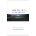 Shepherd Leadership: Wisdom for Leaders from Psalm 23