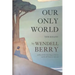 Our Only World: Ten Essays