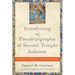 Introducing the Pseudepigrapha of Second Temple Judaism: Message, Context, and Significance