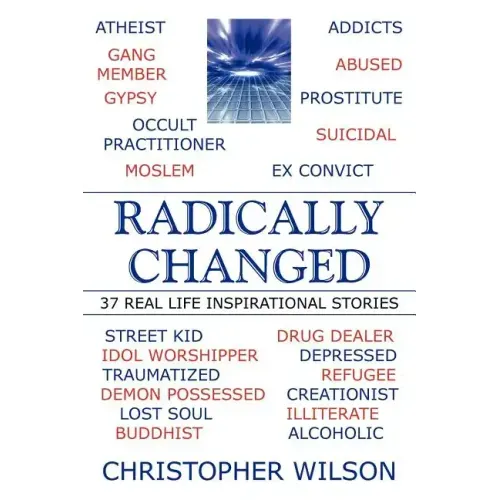 Radically Changed: 37 Real Life Inspirational Stories