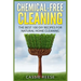 Chemical-Free Cleaning: The Best 100 DIY Recipes for Natural Home Cleaning