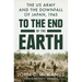 To the End of the Earth: The US Army and the Downfall of Japan, 1945