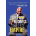 Dont Just Start A Business Build An Empire: How to See Beyond Entrepreneurship and Create A Game Plan for Your Legacy